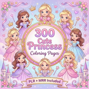 May include: An illustration featuring eight cartoon princesses in pastel gowns, crowns, and wands, surrounding a central circle with the text "300 Cute Princess Coloring Pages." The image is framed with floral and ribbon accents, and the text "PLR + MRR Included" is at the bottom.