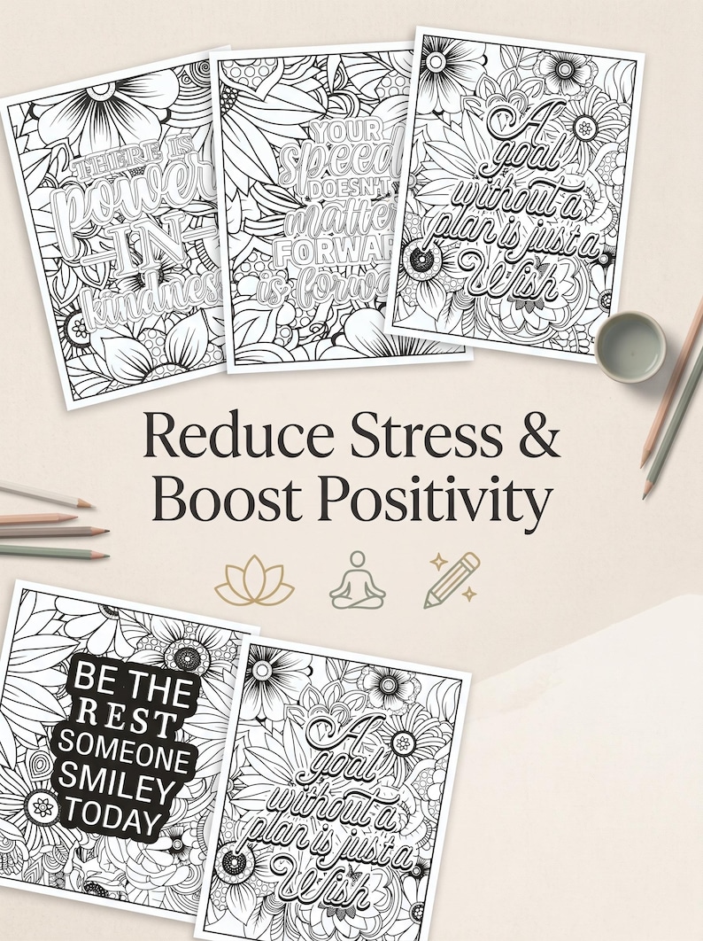 May include: A collection of black and white coloring pages with floral designs and inspirational quotes. The text includes phrases like "There is power in kindness" and "A goal without a plan is just a wish." Pencils and a small bowl are also visible.
