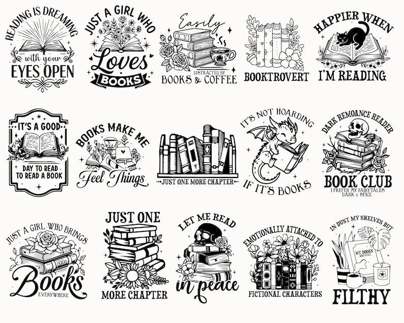 May include: A collection of black and white illustrations featuring books and related themes. Each design includes text such as "Reading is Dreaming", "Just a Girl Who Loves Books", and "Booktrovert".