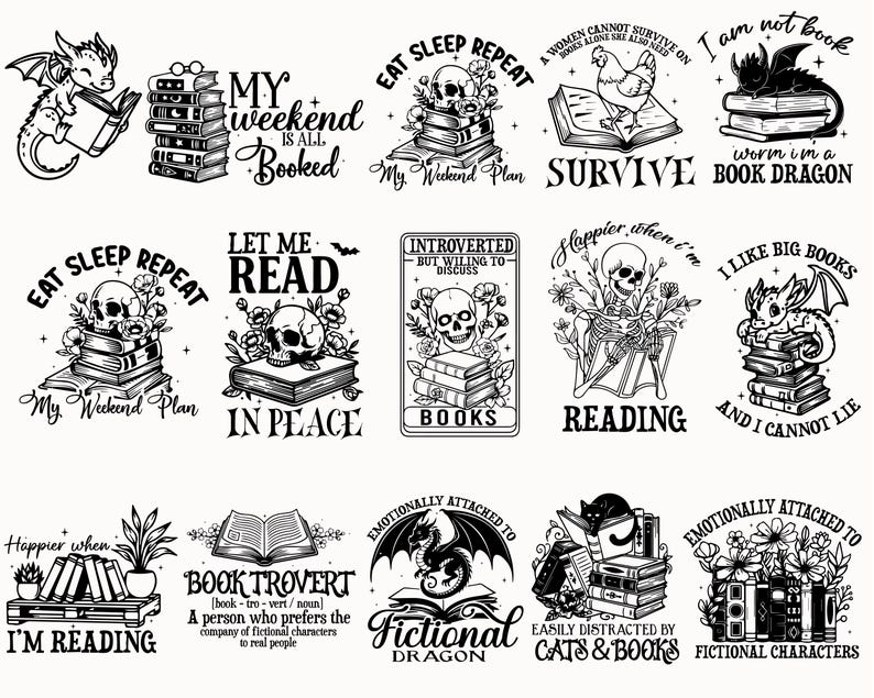 May include: A collection of black and white illustrations featuring books and related themes. Designs include dragons, skulls, cats, and text such as "My Weekend is All Booked," "I Like Big Books," and "Easily Distracted by Cats & Books."