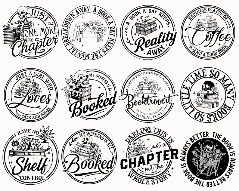 May include: A collection of black and white circular designs featuring book-related themes. Each design includes text such as "Just One More Chapter," "Booked," and "Shelf Control," along with illustrations of books, skulls, and floral elements.