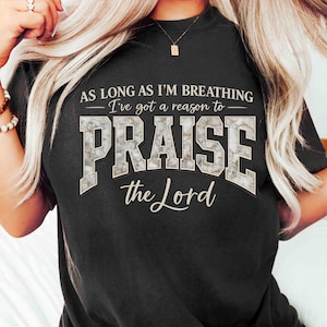 Så länge jag andas har jag anledning att lovprisa - T-shirt, kristen kyrkokläder