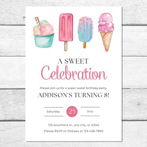 May include: A white invitation with a pink and blue watercolor illustration of ice cream cones, popsicles, and a sundae. The text reads "A Sweet Celebration" and "Addison's Turning 8!" with the date "Saturday, July 25th".