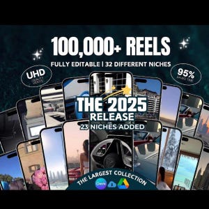 May include: An advertisement for digital video reels. The image shows several smartphones displaying different video content, with text overlayed. The text includes "100,000+ REELS," "FULLY EDITABLE," "THE 2025 RELEASE," and "THE LARGEST COLLECTION."