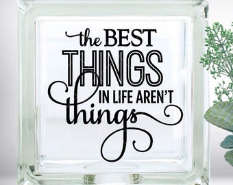 DIY The Best Things in Life Aren't Things DIY Custom Vinyl Decal ~ Glass Block ~ Car Decal ~ Mirror ~ Ceramic Tile ~ Laptop