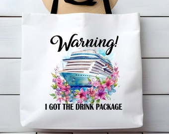 Warning I Got The Drink Package Cruise Ship Vacation Large Tote Bag Funny Sarcastic Gift For Her Custom Orders Welcome