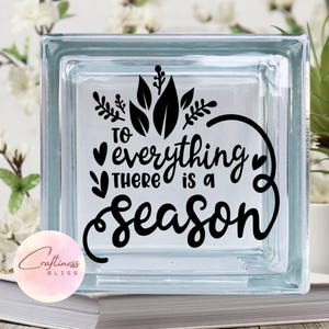 To Everything There Is A Season DIY Custom Vinyl Decal ~ Glass Block ~ Car  ~ Mirror ~ Ceramic Tile ~ Laptop