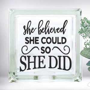 She Believed She Could So She Did Inspirational Quote DIY Custom Vinyl Decal Glass Block Car Mirror Ceramic Tile Laptop image 1