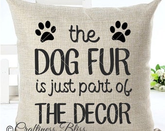 The Dog Fur Is Just Part Of The Decor Cover Decorative Throw Pillow Case Cover