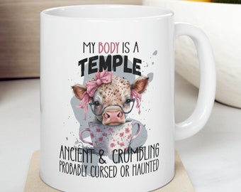 My Body Is A Temple Ancient And Crumbling Probably Cursed Or Haunted 11 oz Coffee Mug Funny Sarcastic Adult Mug Gift For Her