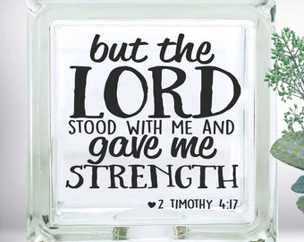 DIY But The Lord Stood With Me And Gave Me Strength Bible verse DIY Vinyl Decal ~ Glass Block ~ Car Decal ~ Mirror ~ Ceramic Tile ~ Laptop