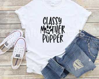 Classy Mother Pupper Unisex Novelty T-Shirt Color Options Available