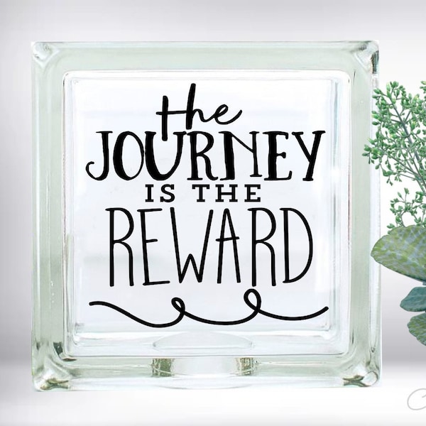 The Journey Is The Reward Inspirational Quote DIY Custom Vinyl Decal ~ Glass Block ~ Car  ~ Mirror ~ Ceramic Tile ~ Laptop