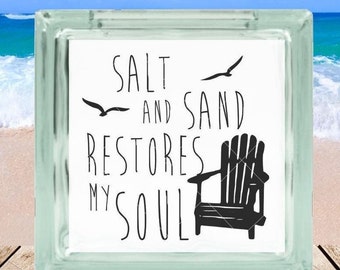 DIY Salt And Sand Restores The Soul Beach Vacation Lake Summer Custom Vinyl Decal ~ Glass Block ~ Car Decal ~ Mirror ~ Ceramic Tile