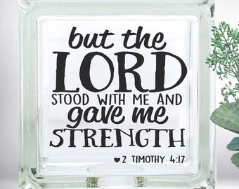 DIY But The Lord Stood With Me And Gave Me Strength Bible verse DIY Vinyl Decal ~ Glass Block ~ Car Decal ~ Mirror ~ Ceramic Tile ~ Laptop