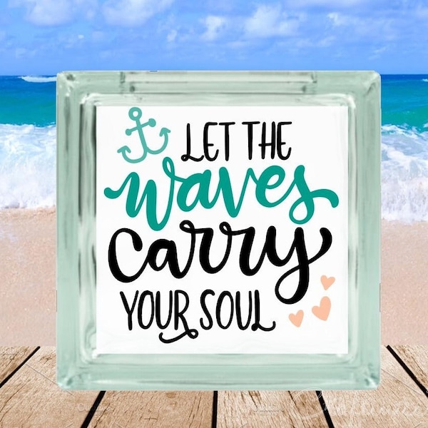 DIY Let The Waves Carry Your Soul Beach Vacation Lake Summer Vinyl Decal ~ Glass Block ~ Car Decal ~ Mirror ~ Ceramic Tile