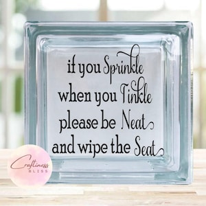 If You Sprinkle When You Tinkle Please Be Neat And Wipe The Seat vinyl decal for your toilet bowl custom vinyl decal