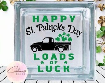 DIY Happy St Patrick's Day Loads Of Luck Custom Vinyl Decal ~ Glass Block ~ Car Decal ~ Mirror ~ Ceramic Tile ~ Computer