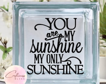 DIY You are My Sunshine My Only Sunshine Custom Vinyl Decal ~ Glass Block ~ Car Decal ~ Mirror ~ Ceramic Tile ~ Computer