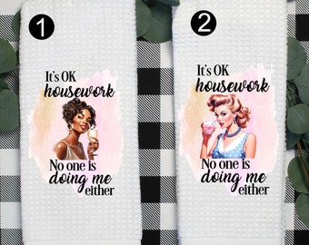 Retro Vintage Housewife It's Ok Housework No One Is Doing Me Either Waffle Kitchen Dish Towel Funny Snarky Sarcastic Gift For Her