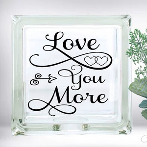 DIY Love You More ~ Wedding Gift ~ Bride and Groom ~Custom Vinyl Decal ~ Glass Block ~ Car Decal ~ Mirror ~ Ceramic Tile ~ Computer