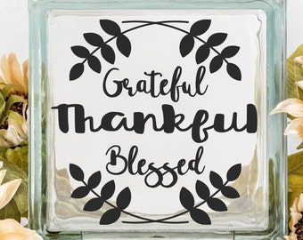 Grateful Thankful Blessed Thanksgiving decor DIY Custom Vinyl Decal ~ Glass Block ~ Car Decal ~ Mirror ~ Ceramic Tile ~ Computer