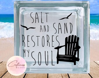 DIY Salt And Sand Restores The Soul Beach Vacation Lake Summer Custom Vinyl Decal ~ Glass Block ~ Car Decal ~ Mirror ~ Ceramic Tile