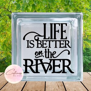 DIY Life Is Better On The River Fishing Swimming Camping Custom Vinyl Decal ~ Glass Block ~ Car Decal ~ Mirror ~ Ceramic Tile ~ Computer