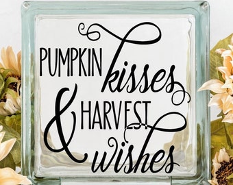 Pumpkin Kisses Harvest Wishes Fall Thanksgiving decor DIY Custom Vinyl Decal ~ Glass Block ~ Car Decal ~ Mirror ~ Ceramic Tile ~ Computer