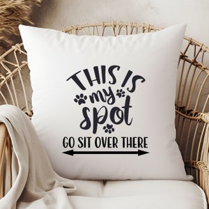 This Is My Spot Go Sit Over Paw Print There Dog Cat Pet Throw Pillow Cover pillow insert NOT INCLUDED Pet Owner Gift Custom Orders Welcome image 1