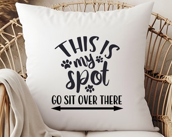 This Is My Spot Go Sit Over Paw Print There Dog Cat Pet Throw Pillow Cover (pillow insert NOT INCLUDED) Pet Owner Gift Custom Orders Welcome