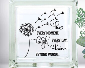 Live Every Moment Laugh Every Day Love Beyond Words DIY Custom Vinyl Decal ~ Glass Block ~ Car Decal ~ Mirror ~ Ceramic Tile ~ Computer