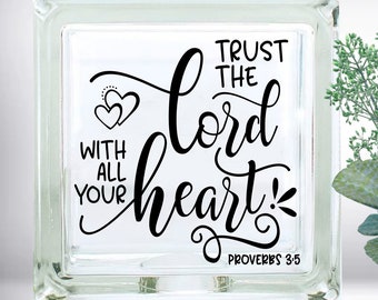 Trust The Lord With All Your Heart  Bible Quote Inspirational quote DIY Vinyl Decal ~ Glass Block ~ Car Decal ~ Mirror ~ Ceramic Tile