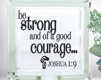 Be Strong And Of A Good Courage Joshua 1:9  DIY Custom Vinyl Decal Bible Verse Glass Block  Car Decal  Mirror  Ceramic Tile ~ Laptop