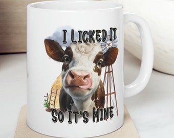 I Licked It So It's Mine Cow 11 oz Coffee Mug Funny Sarcastic Adult Mug Gift For Her