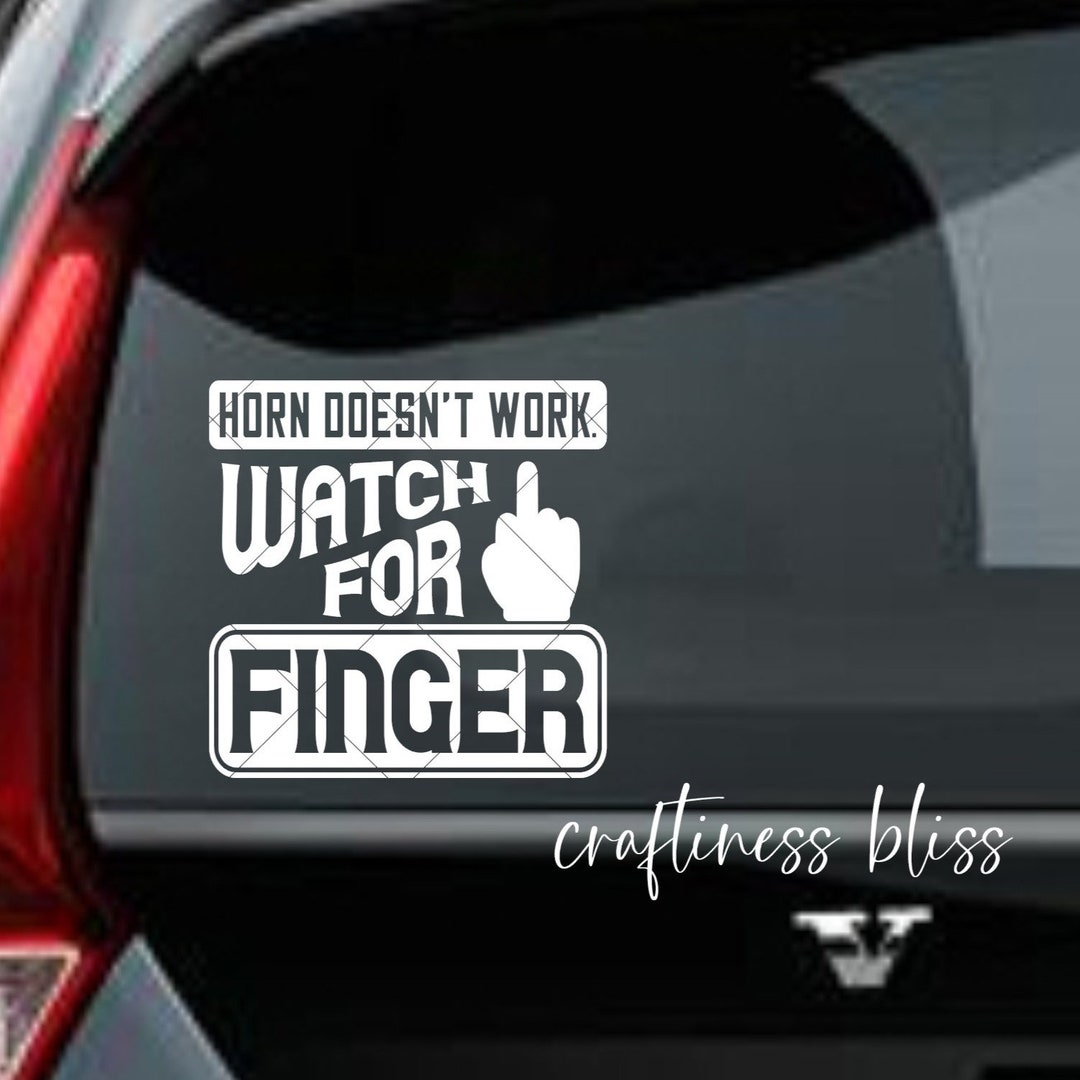 Horn Doesn't Work Watch for Finger 6 X 6 Vinyl Decal Car Window Decal