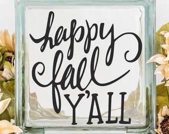 Happy Fall Y'all Thanksgiving decor Custom Vinyl Decal ~ Glass Block ~ Car Decal ~ Mirror ~ Ceramic Tile ~ Computer