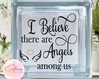 I believe there are angels among us inspirational quote DIY Custom Vinyl Decal ~ Glass Block ~ Car Decal ~ Mirror ~ Ceramic Tile ~ Laptop