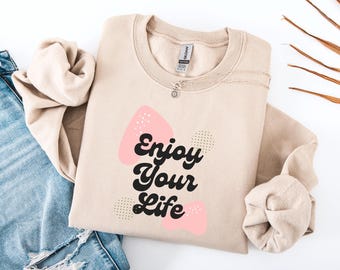 Felpa "Goditi la vita", pullover con citazione positiva, girocollo con estetica minimalista, maglione con grafica motivazionale