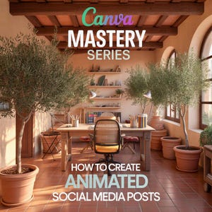 Puede incluir: Una foto de un interior de un espacio de trabajo con el texto "Canva MASTERY SERIES" y "HOW TO CREATE ANIMATED SOCIAL MEDIA POSTS". La habitación cuenta con un escritorio de madera, una silla, plantas en macetas y un ambiente cálido.