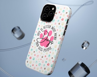 Life Is Better With More Dogs and Less People Phone Case | Impact-Resistant
