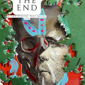 Puede incluir: Un collage con una calavera y el rostro de un hombre, con el texto "BEFORE THE END" y "A TWO-PLAYER, TEXT-BASED RPG." La obra utiliza acentos rojos, azules y verdes, con un efecto de papel rasgado. El nombre del editor, "SCALEBERT PRESS", está en la parte superior.