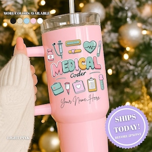 May include: A light pink tumbler with a handle, featuring the text "MEDICAL Coder" and medical-themed graphics. The tumbler includes a straw and a clear lid. The text "Your Name Here" is also visible. The words "MORE COLORS AVAILABLE" and "LIGHT PINK" are also visible.