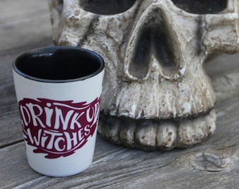 1.5oz "Drink Up Witches" Shot Glass