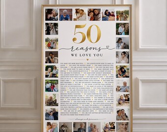 May include: A vertical rectangular photo collage poster featuring the large gold text 50 REASONS WE LOVE YOU. The design includes numerous small square photographs of people and a long list of printed text reasons in black font on a white background.