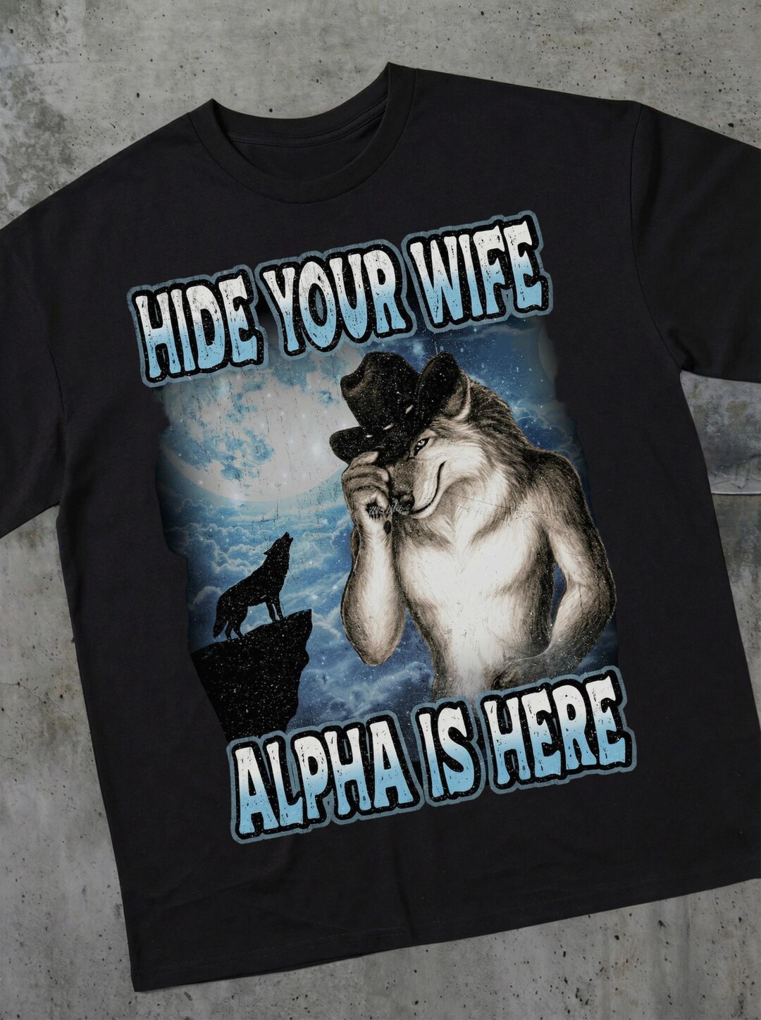 Hide Your Wife Alpha is Here Shirt, Funny Wolf T-shirt, Alpha Male Meme ...