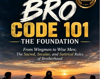 Könnte beinhalten: Ein Buchcover mit dem Titel BRO CODE 101 THE FOUNDATION, dem Untertitel From Wingmen to Wise Men; The Sacred, Secular, and Satirical Rules of Brotherhood, einem goldenen Best Seller-Siegel und fünf Personen, die bei Sonnenuntergang auf einem Felsen sitzen.