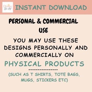 May include: A digital download graphic with text that reads "INSTANT DOWNLOAD" and "PERSONAL & COMMERCIAL USE". The text explains that designs can be used personally and commercially on physical products like t-shirts, tote bags, mugs, and stickers.