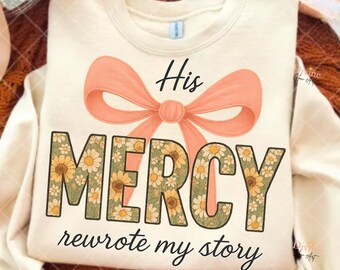 Floral Christian PNG, His Mercy Rewote My Story-ontwerp, grafische coquette Bow preppy sublimatie, girly religieuze kunst, geloof png