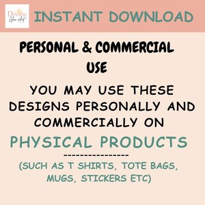 May include: An image with text that reads "INSTANT DOWNLOAD" and "PERSONAL & COMMERCIAL USE". The text explains that designs can be used personally and commercially on physical products like t-shirts, tote bags, mugs, and stickers.